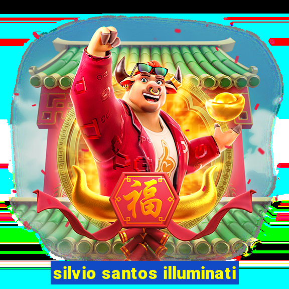 silvio santos illuminati